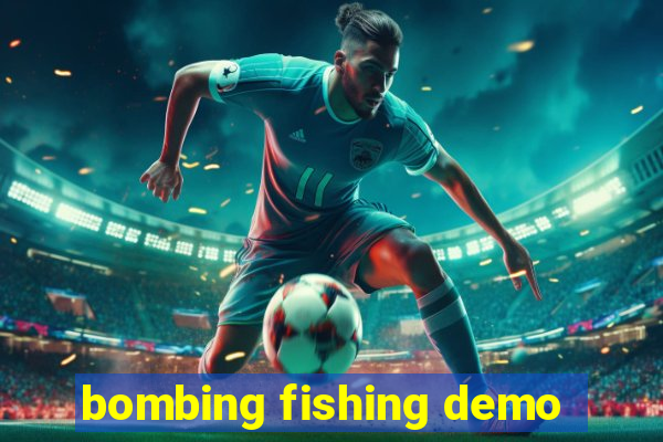 bombing fishing demo